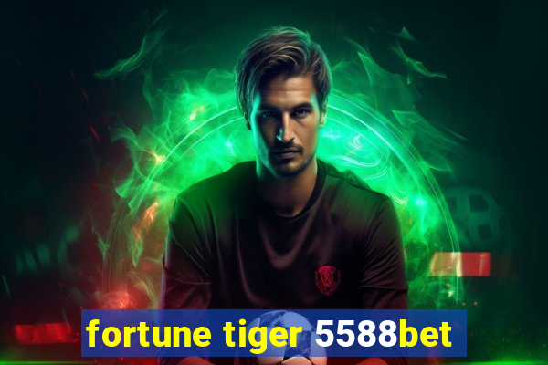 fortune tiger 5588bet